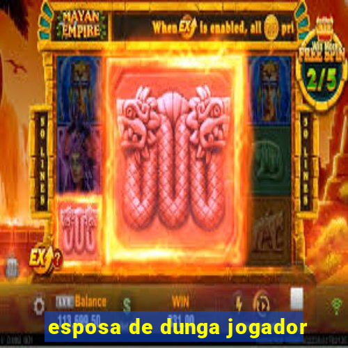 esposa de dunga jogador